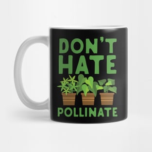 Don't Hate Pollinate Mug